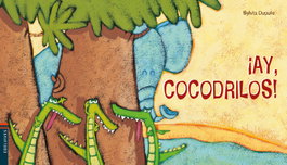 EDELVIVES, ¡AY, COCODRILOS! - Sylvia Dupuis