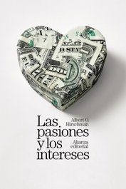 Las pasiones y los intereses, Albert O. Hirschman - ALIANZA
