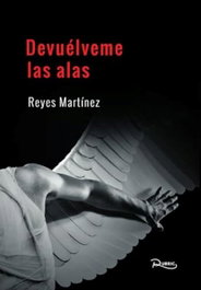 Devuélveme las alas, Reyes Martinez - REYES MARTINEZ