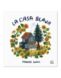 La casa blava, Phoebe Wahl - LITERA