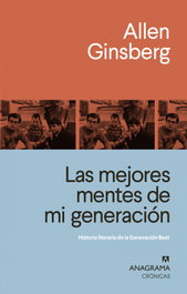 Las mejores mentes de mi generación, Allen Ginsberg - ANAGRAMA