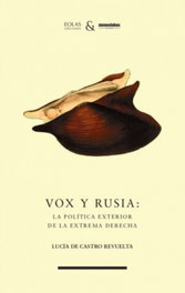 EOLAS, Vox y Rusia: la política exterior de la extrema derecha - De Castro Revuelta, Lucía