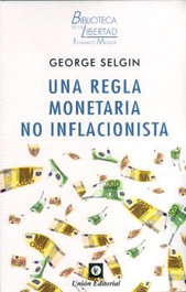 Una regla monetaria no inflacionista, George Selgin - Union Editorial