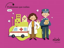 EDELVIVES, Proyecto Click - 4 años : Profesiones que cuidan