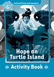 OXFORD UNIVERSITY PRESS Oxford Read and Imagine 6. Hope on Turtle Island Activity Book