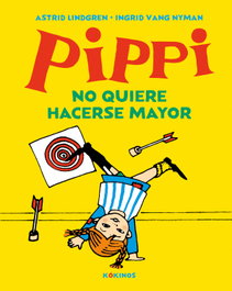 Pippi no quiere hacerse mayor, Astrid Lindgren - KOKINOS EDITORIAL