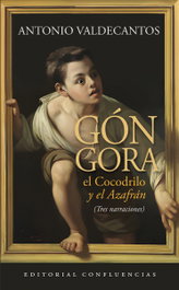 Góngora el cocodrilo y el azafrán, Antonio Valdecantos - Confluencias
