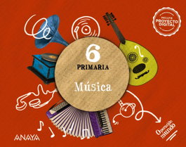 ANAYA, MÚSICA 6ºPRIMARIA. OPERACIÓN MUNDO. ANDALUCÍA / MURCIA 2023 - ANAYA