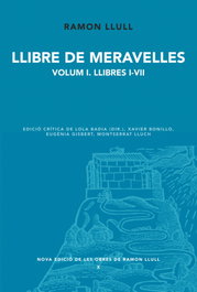 Llibre de meravelles. Volum 1. Llibres I-VII, Ramon Llull - ABADIA DE MONTSERRAT