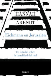 LUMEN, Eichmann en Jerusalén, Hannah Arendt - ENSAYO