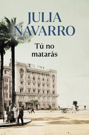 Tú no matarás, Julia Navarro - DEBOLSILLO