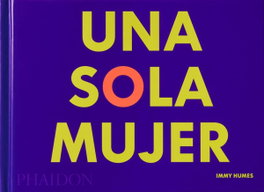 PHAIDON, Una sola mujer, Immy Humes - PHAIDON