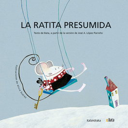 La ratita presumida (BATA), José Antonio López Parreño - KALANDRAKA