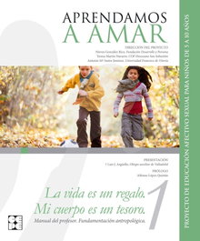 CEPE, Aprendamos a Amar 5-10. Manual teórico. Fundamentación antropológica