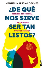 ¿De qué nos sirve ser tan listos?, Manuel Martín-Loeches - BOOKET