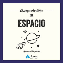 AMAT EDITORIAL, El pequeño libro del espacio