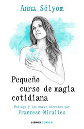 Pequeño curso de magia cotidiana, Anna Solyom - LIBROS CUPULA