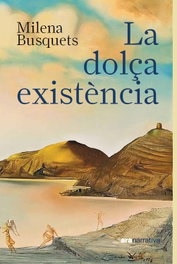 La dolça existència, Milena Busquets Tusquets - ARA LLIBRES