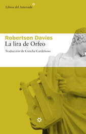 La lira de Orfeo, Robertson Davies - LIBROS DEL ASTEROIDE