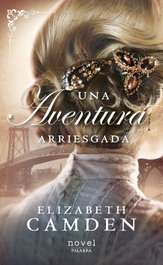 Una aventura arriesgada, Elizabeth Camden - PALABRA