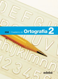 EDEBE, CUADERNO ORTOGRAFIA 2º.ESO - Edebé, Obra Colectiva