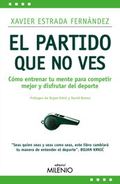 El partido que no ves, Xavier Estrada Fernàndez - MILENIO EDITORIAL