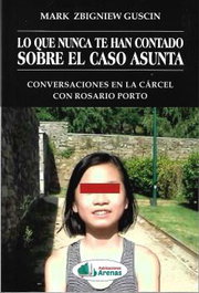 Lo que nunca te han contado sobre el caso Asunta, MARK BIGNIEW GUSCIN - ARENAS