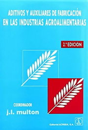 ACRIBIA, ADITIVOS/AUXILIARES DE FABRICACIÓN EN LAS INDUSTRIAS AGROALIMENTARIAS, Multon, J. L. - ACRIBIA