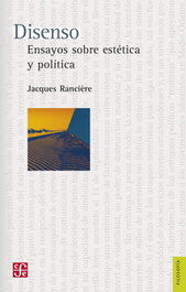 Disenso, Jacques Rancière - FONDO CULTURA ECONOMICA (FCE)
