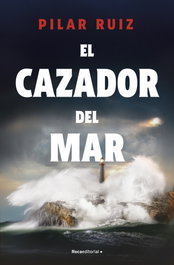 Roca Editorial, El cazador del mar - Pilar Ruiz