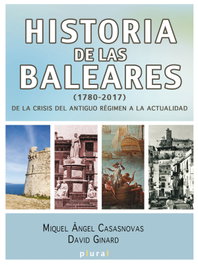 DOCUMENTA BALEAR, Historia de las Baleares (1780-2017), Miquel Àngel Casasnovas Camps - DOCUMENTA BALEAR