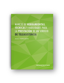 IDEASPROPIAS, Manejo herramientas, técnicas y habilidades para la presentación de un servicio de teleasistencia - IDEASPROPIAS