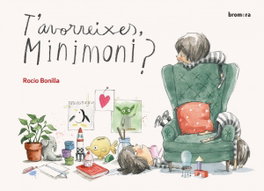 T'avorreixes, Minimoni?, Rocio Bonilla - BROMERA EDICIONS