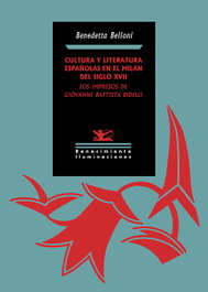 Cultura y literatura españolas en el Milán del siglo XVII: los impresos de Giovanni Battista Bidelli, Benedetta Belloni - RENACIMIENTO EDITORIAL