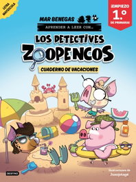 Los Detectives Zoopencos. Cuaderno de vacaciones. Empiezo 1.º de Primaria, Mar Benegas - DESTINO INFANTIL