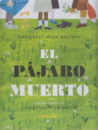 El Pájaro Muerto, Margaret Wise Brown - CORIMBO EDITORIAL S.L.