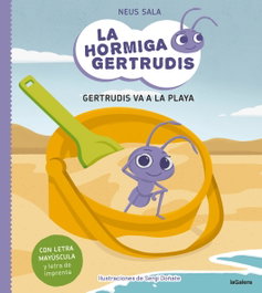 La hormiga Gertrudis 1. Gertrudis va a la playa, Neus Sala Baiget - LA GALERA