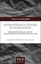 Sociología de la cultura en la Era digital, Joaquim Rius-Ulldemolins - PUV.(PUB.UNIVERSITAT VALENCIA)
