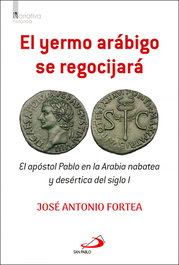 El yermo arábigo se regocijará, Jose Antonio Fortea Cucurull - San Pablo Editorial