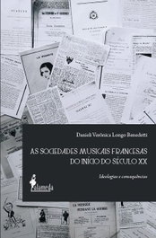 As Sociedades Musicais Francesas do início do século XX, Danieli Verônica Longo Benedetti - ALAMEDA