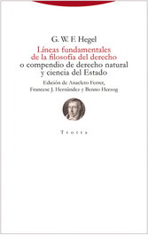 Líneas fundamentales de la filosofía del derecho, Georg Wilhelm Friedrich Hegel - TROTTA EDITORIAL