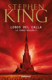 Lobos de Calla: La Torre Oscura 05 (Debolsillo), Stephen King - Penguin Random House Grupo Editorial, S.A.U.