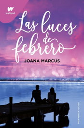 Las luces de febrero, Joana Marcús - MONTENA