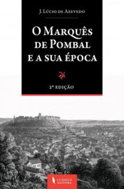 O Marquês de Pombal e a Sua Época, Joao Lúcio de Azevedo - CLASSICA EDITORA