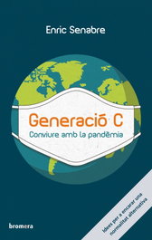 Generació C. Conviure amb la pandèmia, Enric Senabre Carbonell - BROMERA EDICIONS