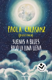 ROCABOLSILLO, Suenas a blues bajo la luna llena (Bilogía Luna 1), Paola Calasanz (Dulcinea)