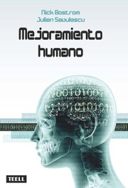 Mejoramiento Humano, Nick Bostrom / Julian Savulescu - TEELL EDITORIAL