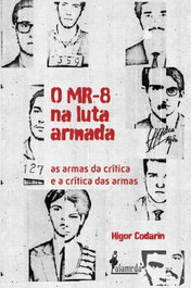 O MR-8 na luta armada, Higor Codarin - ALAMEDA