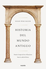 PAIDOS, Historia del mundo antiguo - Susan Wise Bauer