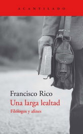Una larga lealtad, Francisco Rico Manrique - ACANTILADO EDITORIAL